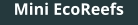 Mini EcoReefs